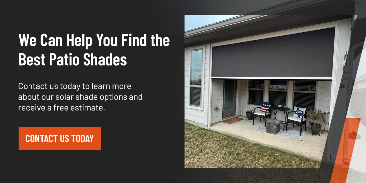 We Can Help You Find the Best Patio Shades 