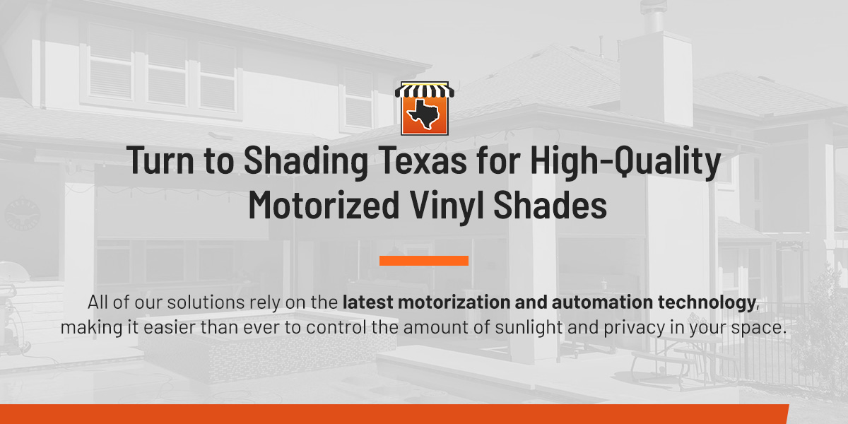 Turn to Shading Texas for High-Quality Motorized Vinyl Shades 