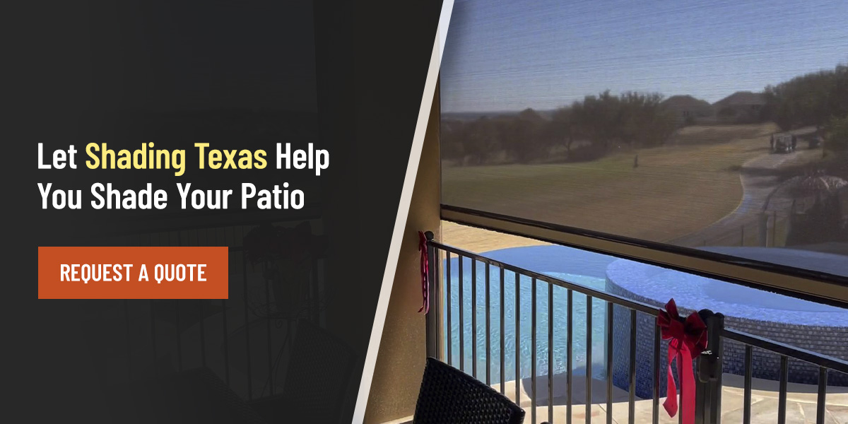 Let Shading Texas Help You Shade Your Patio